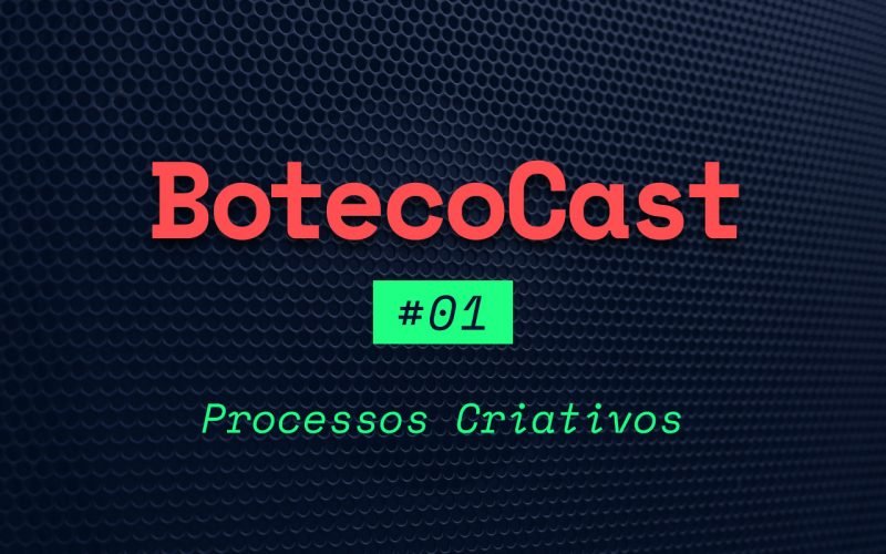 BotecoCast - Episódio 01: Processos Criativos